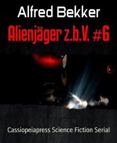 Alienjäger z.b.V. #6 (eBook, ePUB) - Bekker, Alfred