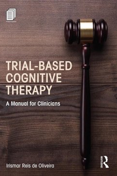 Trial-Based Cognitive Therapy (eBook, ePUB) - De Oliveira, Irismar Reis