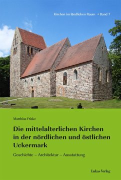 Die mittelalterlichen Kirchen in der nördlichen und östlichen Uckermark (eBook, PDF) - Friske, Matthias