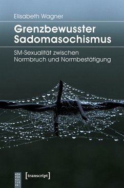 Grenzbewusster Sadomasochismus (eBook, PDF) - Wagner, Elisabeth