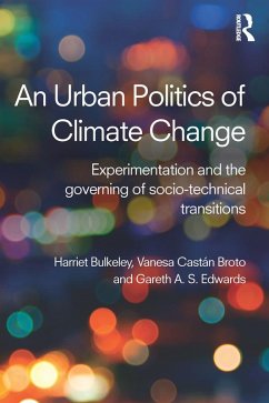 An Urban Politics of Climate Change (eBook, PDF) - Bulkeley, Harriet; Broto, Vanesa; Edwards, Gareth