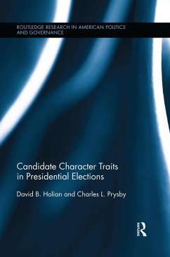 Candidate Character Traits in Presidential Elections (eBook, ePUB) - Holian, David B.; Prysby, Charles L.