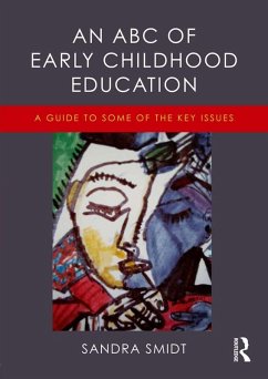 An ABC of Early Childhood Education (eBook, ePUB) - Smidt, Sandra