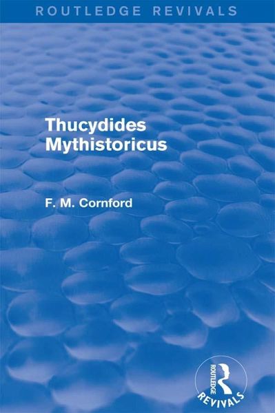 Thucydides Mythistoricus (Routledge Revivals) (eBook, PDF) Thucydides Mythistoricus (Routledge Revivals) (eBook, PDF)