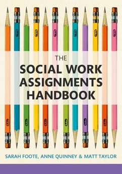 The Social Work Assignments Handbook (eBook, ePUB) - Foote, Sarah; Quinney, Anne; Taylor, Matt