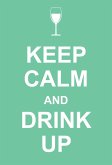 Keep Calm and Drink Up (eBook, ePUB)