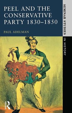 Peel and the Conservative Party 1830-1850 (eBook, PDF) - Adelman, Paul