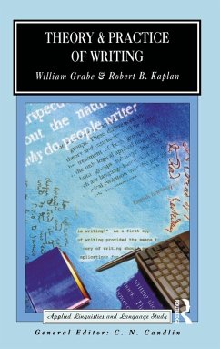 Theory and Practice of Writing (eBook, PDF) - Grabe, William; Kaplan, Robert B.