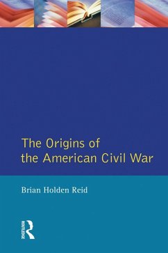 The Origins of the American Civil War (eBook, ePUB) - Reid, Brian Holden
