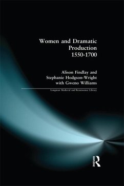 Women and Dramatic Production 1550 - 1700 (eBook, ePUB) - Findlay, Alison; Williams, Gweno; Wright, Stephanie