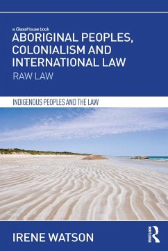 Aboriginal Peoples, Colonialism and International Law (eBook, PDF) - Watson, Irene