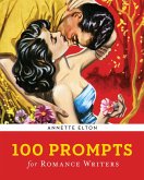 100 Prompts for Romance Writers (eBook, ePUB)