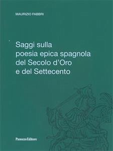 Saggi sulla poesia epica spagnola del Secolo d'oro e del Settecento (eBook, PDF) - Fabbri, Maurizio