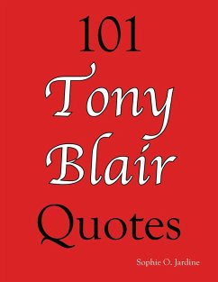 101 Tony Blair Quotes (eBook, ePUB) - Sophie O. Jardine