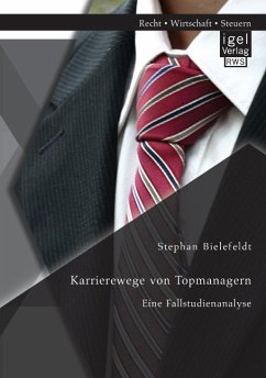 Karrierewege von Topmanagern: Eine Fallstudienanalyse - Bielefeldt, Stephan