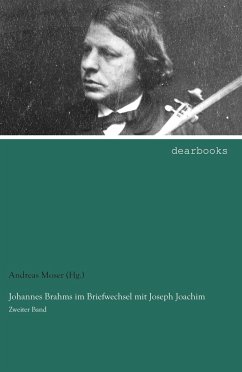 Johannes Brahms im Briefwechsel mit Joseph Joachim - Moser (Hg., Andreas