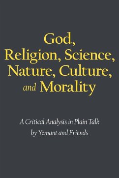 God, Religion, Science, Nature, Culture, and Morality - Yemant and Friends