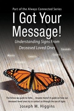 I Got Your Message! Understanding Signs From Deceased Loved Ones - Higgins, Joseph M.