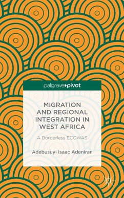 Migration and Regional Integration in West Africa - Adeniran, Adebusuyi Isaac