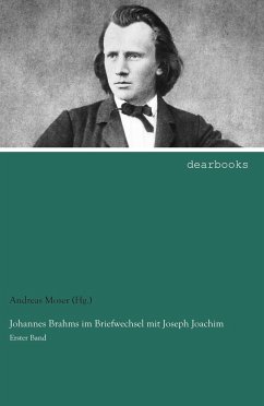 Johannes Brahms im Briefwechsel mit Joseph Joachim - Moser (Hg., Andreas