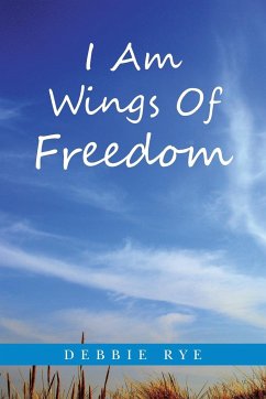 I Am Wings Of Freedom - Rye, Debbie