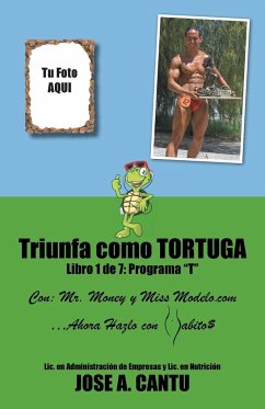 Triunfa como tortuga - Cantú, José A.