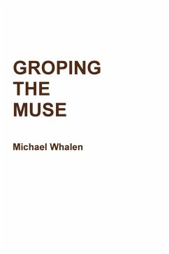 GROPING THE MUSE - Whalen, Michael