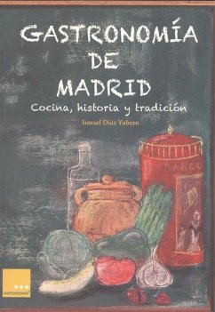 Gastronomía de Madrid : cocina, historia y tradición - Díaz Yubero, Ismael