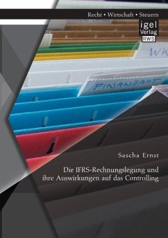 Die IFRS-Rechnungslegung und ihre Auswirkungen auf das Controlling - Ernst, Sascha