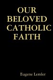 Our Beloved Catholic Faith