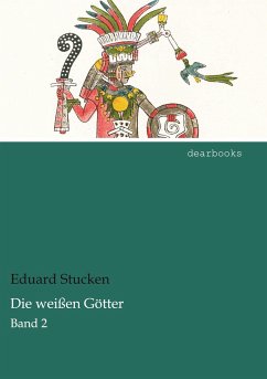 Die weißen Götter - Stucken, Eduard