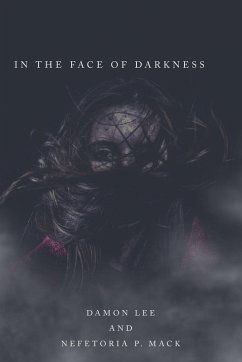 In the Face of Darkness - Lee, Damon; Mack, Nefetoria P.