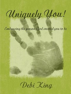 Uniquely You! Embracing the Person God Created You to be - King, Debi