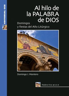 Al hilo de la palabra de Dios, ciclo B : domingos y fiestas del año litúrgico - Montero, Domingo