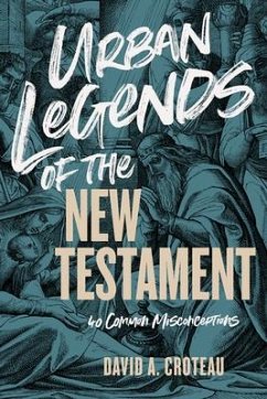 Urban Legends of the New Testament - Croteau, David A