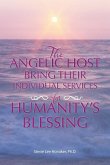 THE ANGELIC HOST BRING THEIR INDIVIDUAL SERVICES FOR HUMANITY'S BLESSING