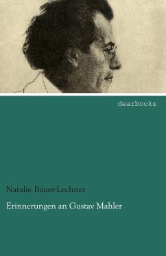 Erinnerungen an Gustav Mahler - Bauer-Lechner, Natalie