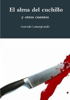 El alma del cuchillo y otros cuentos - Lamagrande, Conrado