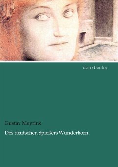 Des deutschen Spießers Wunderhorn - Meyrink, Gustav