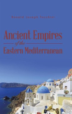 Ancient Empires of the Eastern Mediterranean - Tocchini, Ronald Joseph