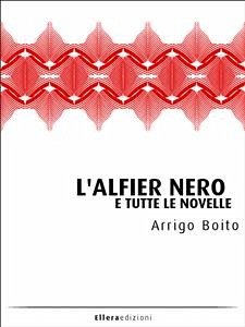 L’Alfier Nero e tutte le novelle (eBook, ePUB) - Boito, Arrigo
