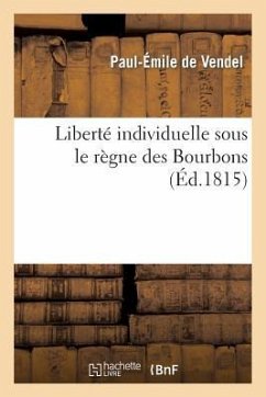 Liberté Individuelle Sous Le Règne Des Bourbons - Vendel