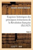 Esquisses Historiques Des Principaux Événemens de la Révolution Française T. 5