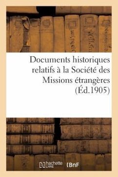 Documents Historiques Relatifs À La Société Des Missions Étrangères - Launay, Adrien