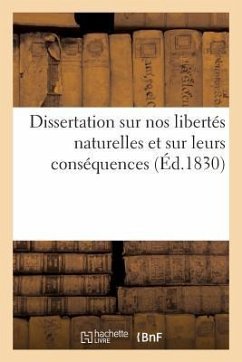 Dissertation Sur Nos Libertés Naturelles Et Sur Leurs Conséquences - M