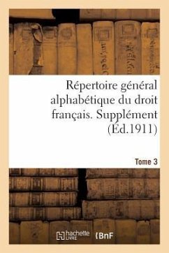 Répertoire Général Alphabétique Du Droit Français. Supplément. T. 3 - Carpentier, Adrien