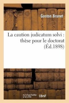 Cover La Caution Judicatum Solvi: Thèse Pour Le Doctorat, ...