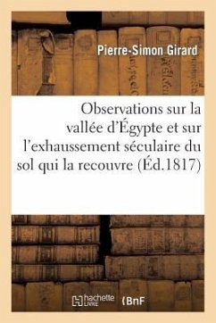 Observations Sur La Vallée d'Égypte Et Sur l'Exhaussement Séculaire Du Sol Qui La Recouvre - Girard, Pierre-Simon