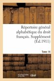 Répertoire Général Alphabétique Du Droit Français. Supplément. Tome 14
