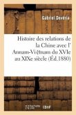 Histoire Des Relations de la Chine Avec l'Annam-Viê?tnam Du Xvie Au XIXe Siècle